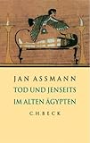 Tod und Jenseits im Alten Ägypten. Sonderausgabe - Jan Assmann