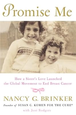 Promise Me: How a Sister's Love Launched the Global Movement to End Breast Cancer