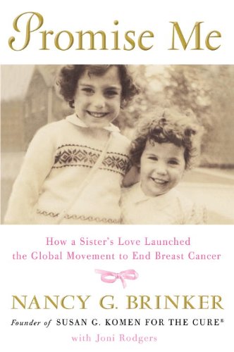 Promise Me: How a Sister's Love Launched the Global Movement to End Breast Cancer by April Smith