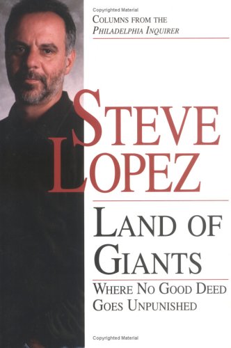 Land of Giants: Where No Good Deed Goes Unpunished by Steve Lopez