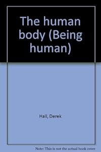 The human body (Being human) by Derek Hall