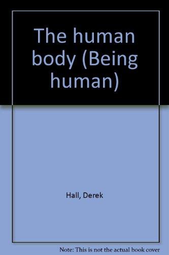 The human body (Being human) by Derek Hall