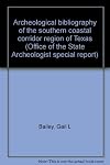 Archeological bibliography of the southern coastal corridor region of Texas