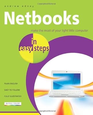 Netbooks in Easy Steps: Make the Most of Your Ultra-Portable Little Computer