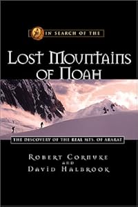 In Search of the Lost Mountains of Noah: The Discovery of the Real Mts. of Ararat