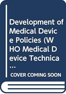 Development of Medical Device Policies (WHO Medical Device Technical Series)