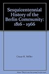 Sesquicentennial History of the Berlin Community: 1816 - 1966