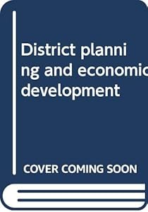 District planning and economic development by C. K Degaonkar