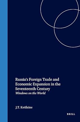 Russia's Foreign Trade and Economic Expansion in the Seventeenth Century: Windows on the World (Northern World)