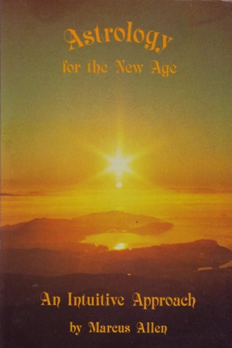 Astrology for the New Age: An Intuitive Approach by Marcus Allen