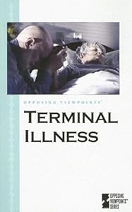 Opposing Viewpoints Series - Terminal Illness