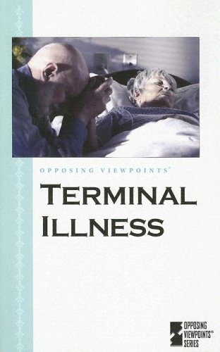 Opposing Viewpoints Series - Terminal Illness by Andrea C Nakaya