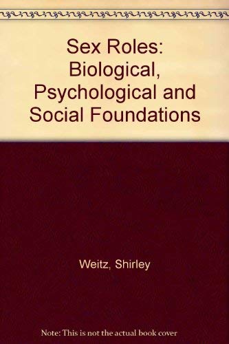 Sex roles: Biological, psychological, and social foundations by Shirley Weitz
