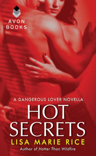 Hot Secrets: A Dangerous Lover Novella by Lisa Marie Rice