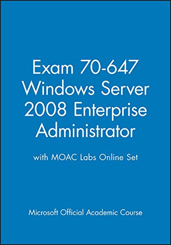 Exam 70-647 Windows Server 2008 Enterprise Administrator with MOAC Labs Online Set by Microsoft Official Academic Course