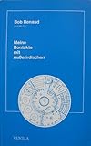 Meine Kontakte mit Außerirdischen. Band III. - Bob: Renaud
