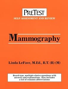 Mammography: Pretest Self-Assessment and Review by Linda Lefave