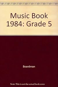 Music Book 1984: Grade 5 by Boardman