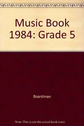 Music Book 1984: Grade 5 by Boardman
