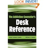 The Addiction Counselor's Desk Reference