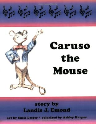 Caruso the Mouse : the Story of a Mouse who Loved Music