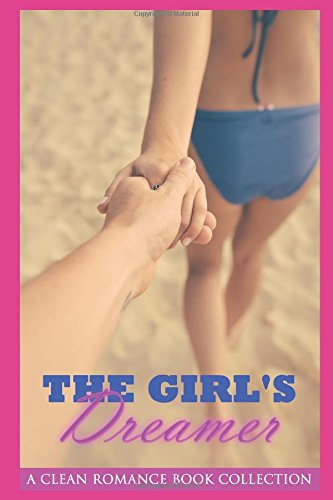 The Girl's Dreamer: A Clean Romance Book Collection by Mica Benchley