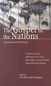 The Gospel to the Nations: Perspectives on Paul's Mission by Peter Bolt