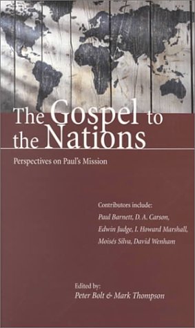 The Gospel to the Nations: Perspectives on Paul's Mission by Peter Bolt