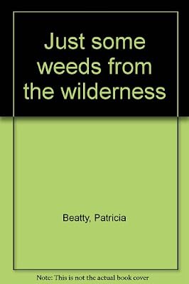 Just some weeds from the wilderness