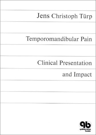 Temporomandibular Pain - Clinical Presentation And Impact by Jens Christoph Turp
