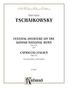 Festival Overture on the Danish National Hymn, Opus 15, and Capriccio Italien, Opus 45: Piano Duo/Duet (1 Piano, 4 Hands) (Kalmus Edition)