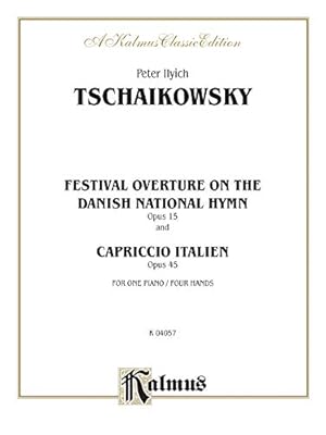 Festival Overture on the Danish National Hymn, Opus 15, and Capriccio Italien, Opus 45: Piano Duo/Duet (1 Piano, 4 Hands) (Kalmus Edition)