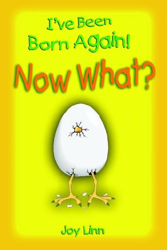 I've Been Born Again! Now What? by Joy Linn