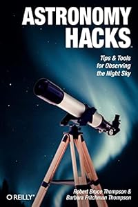 Astronomy Hacks: Tips and Tools for Observing the Night Sky