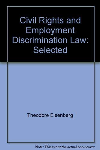 Civil rights and employment discrimination law: Selected statutes and regulations (Contemporary legal education series) by Theodore Eisenberg