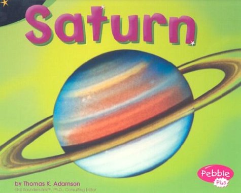Saturn (Pebble Plus: Exploring the Galaxy) by Thomas K. Adamson