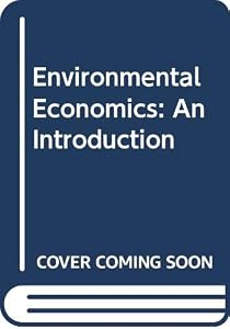 Environmental Economics: An Introduction (McGraw-Hill international editions. Economics series)