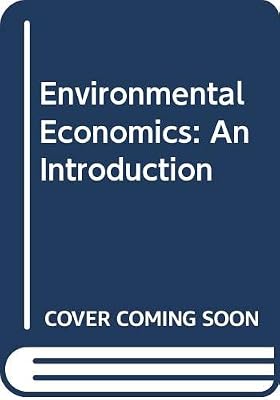 Environmental Economics: An Introduction (McGraw-Hill international editions. Economics series)