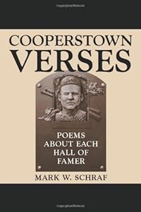 Cooperstown Verses: Poems About Each Hall of Famer by Mark W. Schraf