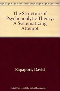 The Structure of Psychoanalytic Theory: A Systematizing Attempt by David Rapaport