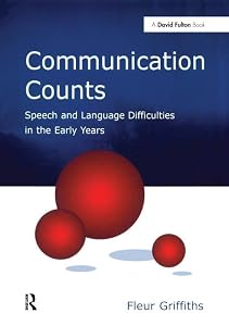 Communication Counts: Speech and Language Difficulties in the Early Years by Fleur Griffiths