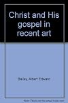 Christ and His gospel in recent art