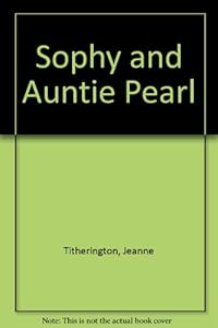 Sophy and Auntie Pearl by Jeanne Titherington