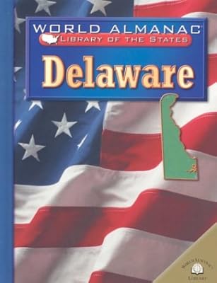Delaware: The First State (World Almanac Library of the States)