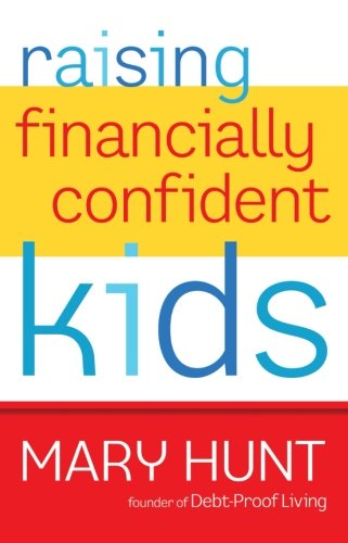 Raising Financially Confident Kids by Mary Hunt