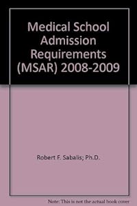 Medical School Admission Requirements (MSAR) 2008-2009 by Robert F. Sabalis