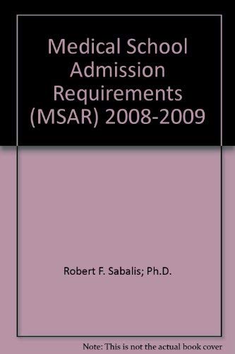 Medical School Admission Requirements (MSAR) 2008-2009 by Robert F. Sabalis