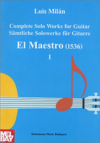Milan: Complete Solo Works for Guitar- El Maestro (1536), Vol. 1 by Konemann