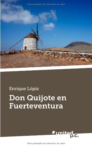 Don Quijote En Fuerteventura (Spanish Edition) by Enrique Lopiz