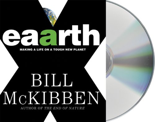 Eaarth: Making a Life on a Tough New Planet by Bill McKibben